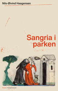 Sangria i parken 9788249523818 Nils-Øivind Haagensen Brukte bøker