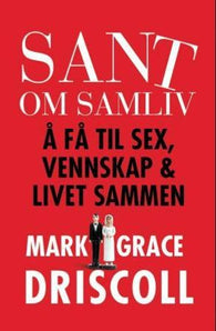 Sant om samliv 9788252002072 Mark Driscoll Grace Driscoll Brukte bøker