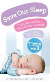 Save Our Sleep: Helping your baby to sleep through the night, from birth to t… 9780091929503 Tizzie Hall Brukte bøker