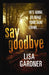 Say Goodbye 9780752891163 Lisa  Lisa Gardner Brukte bøker