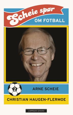 Scheie spør om fotball 9788202626235 Christian Haugen-Flermoe Arne Scheie Brukte bøker