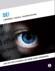 Se!: lærebok i visuell journalistikk 9788271473259 Anne Hege Simonsen Jon Petter Evensen Brukte bøker