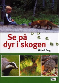 Se på dyr i skogen 9788204095961 Øivind Berg Brukte bøker