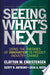 Seeing What's Next 9781591391852 Erik A. Roth Scott D. Anthony Clayton M. Christensen Brukte bøker