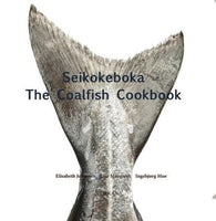 Seikokeboka = The coalfish cookbook 9788281040670 Elisabeth Johansen Lise Mangseth Ingebjørg Moe Brukte bøker