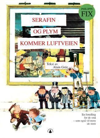 Serafin og Plym kommer luftveien 9788205370579 Alain Grée Brukte bøker