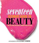 Seventeen Ultimate Guide to Beauty 9780762445240 Ann Shoket Brukte bøker