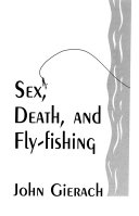 Sex, Death, and Fly-fishing 9780671707385 John Gierach Brukte bøker