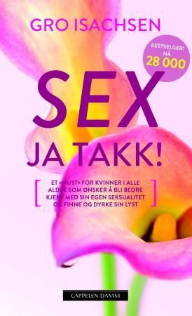 Sex - ja takk! 9788202427665 Gro Isachsen Brukte bøker