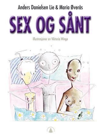 Sex og sånt 9788205370463 Anders Danielsen Lie Maria Øverås Brukte bøker