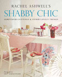Shabby Chic: Sumptuous Settings and Other Lovely Things 9780060523930 Rachel Ashwell Brukte bøker