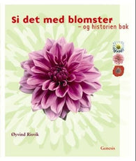 Si det med blomster 9788247602645 Øyvind Risvik Brukte bøker