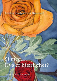 Si meg ... Hva er kjærlighet? 9788230023037 Lenka Svobodová Brustad Brukte bøker