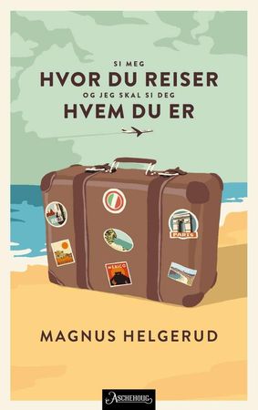 Si meg hvor du reiser og jeg skal si deg hvem du er 9788203296512  Brukte bøker