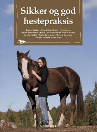 Sikker og god hestepraksis 9788252932164 Anette Oppegaard Hans Kolbein Dahle Torunn Knævelsrud Marie Thorson Kolstad Kristian Malmin Michele Stuurman Torgeir Svalesen Tone Wien Cecilie M. Mejdell Øystein Bakken Hilde Hauge Brukte bøker