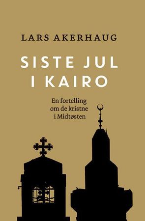 Siste jul i Kairo 9788282651615 Lars Akerhaug Brukte bøker