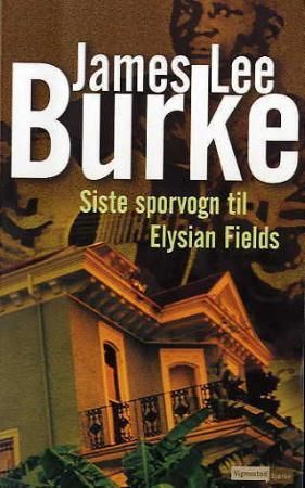 Siste sporvogn til Elysian Fields 9788241903656 James Lee Burke Brukte bøker