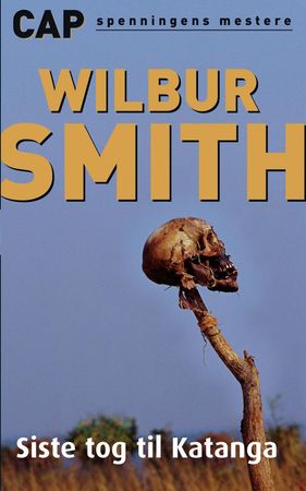 Siste tog til Katanga 9788202238377 Wilbur Smith Brukte bøker