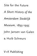 Site for the Future 9789066114142 John Jansen van Galen Huib Schreurs (col) Amsterdam (Netherlands). Stedelijk Museum Brukte bøker