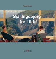 Sjå, Ingebjørg - før i tida! 9788281630307 Erlend Huus Brukte bøker