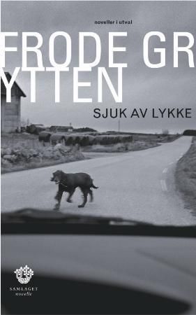 Sjuk av lykke 9788252168211 Frode Grytten Brukte bøker