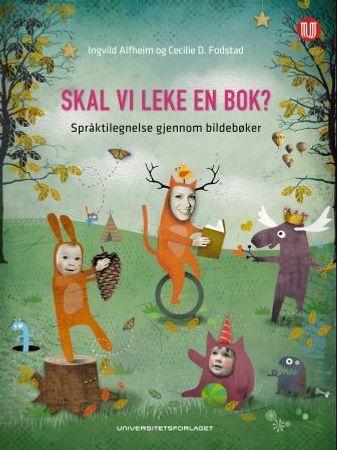 Skal vi leke en bok? 9788215023120 Ingvild Alfheim Cecilie D. Fodstad Brukte bøker