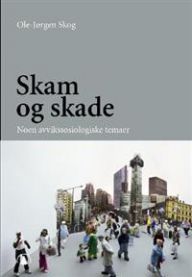 Skam og skade: noen avvikssosiologiske temaer 9788205365117 Ole-Jørgen Skog Brukte bøker