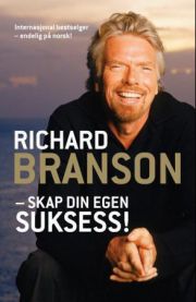 Skap din egen suksess! : lærdommer for livet 9788299877909 Richard Branson Morten J&oslash;rgensen Brukte bøker