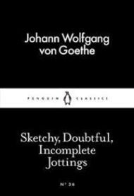 Sketchy, Doubtful, Incomplete Jottings 9780141397139 Johann Wolfgang von Goethe Brukte bøker