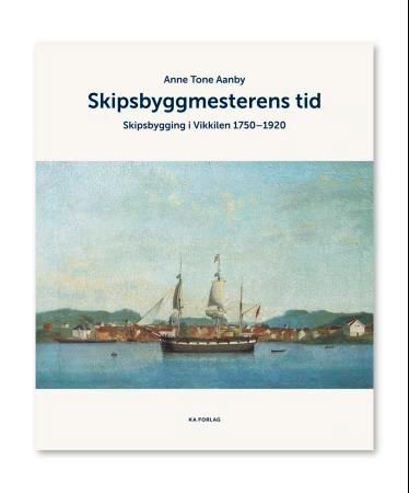 Skipsbyggmesterens tid 9788281470088 Anne Tone Aanby Brukte bøker