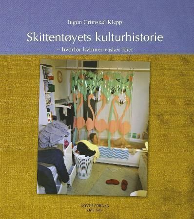 Skittentøyets kulturhistorie 9788270994366 Ingun Grimstad Klepp Brukte bøker