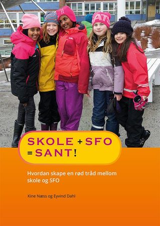 Skole + SFO = sant! 9788283720150 Kine Næss Eyvind Dahl Brukte bøker