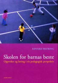 Skolen for barnas beste: oppvekst og læring i eit pedagogisk perspektiv 9788252161632 Edvard Befring Brukte bøker