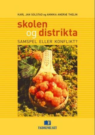 Skolen og distrikta 9788245004342 Annika Andræ Thelin Karl Jan Solstad Brukte bøker