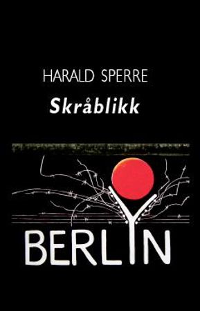 Skråblikk Berlin 9788230016572 Harald Sperre Brukte bøker