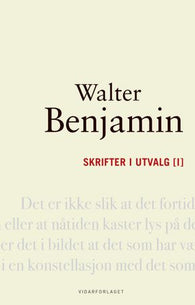 Skrifter i utvalg [I] 9788279901952 Walter Benjamin Brukte bøker