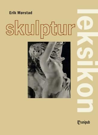 Skulpturleksikon 9788274772847 Erik Mørstad Brukte bøker