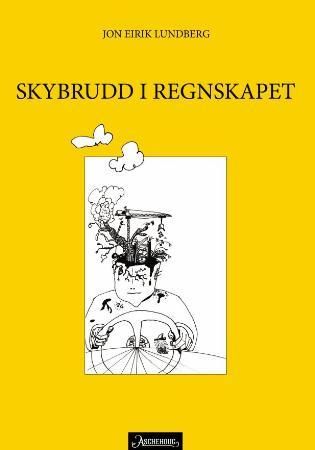 Skybrudd i regnskapet 9788203193620 Jon Eirik Lundberg Brukte bøker