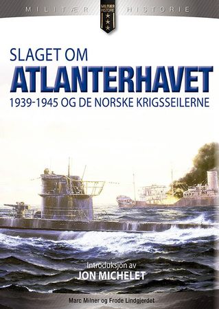 Slaget om Atlanterhavet 1939-1945 og de norske krigsseilerne 9788292938331 Marc Milner Brukte bøker