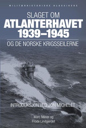 Slaget om Atlanterhavet 1939-45 og de norske krigsseilerne 9788292938546 Marc Milner Brukte bøker