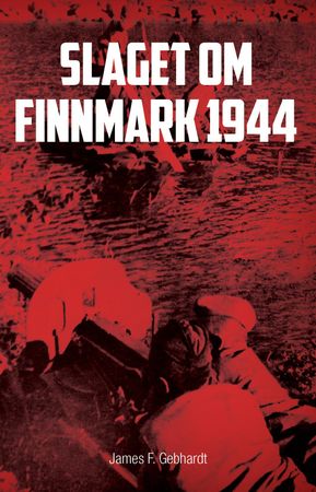 Slaget om Finnmark 1944 9788292938645 James F. Gebhardt Brukte bøker