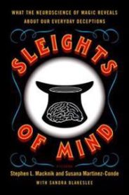 Sleights of Mind: What the Neuroscience of Magic Reveals about Our Everyday Deceptions 9780312611675 Stephen Macknik Susana Martinez-Conde Sandra Blakeslee Brukte bøker
