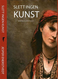 Slett ingen kunst 9788269217902 Jesper Enerstvedt Brukte bøker