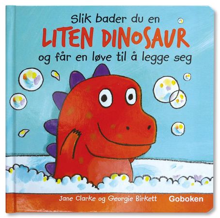 Slik bader du en liten dinosaur og får en løve til å legge seg 9788230520925 Jane Clarke Brukte bøker