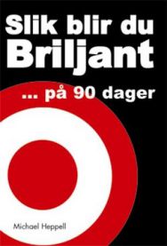 Slik blir du briljant : -på 90 dager 9788271461232 Michael Heppell Brukte bøker