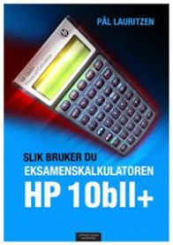 Slik bruker du eksamenskalkulatoren HP 10bII+ : med relevante eksempler for 9788202498641 Pål Lauritzen Brukte bøker