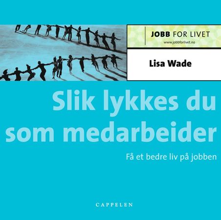 Slik lykkes du som medarbeider 9788202237875 Lisa Wade Brukte bøker