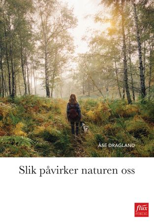 Slik påvirker naturen oss 9788283840018 Åse Dragland Brukte bøker