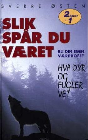 Slik spår du været ; Hva dyr og fugler vet 9788245805086 Sverre Østen Brukte bøker