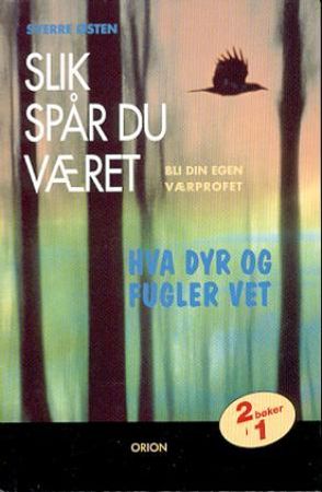 Slik spår du været ; Hva dyr og fugler vet 9788245804188 Sverre Østen Brukte bøker